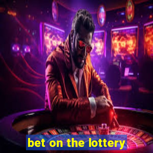 bet on the lottery